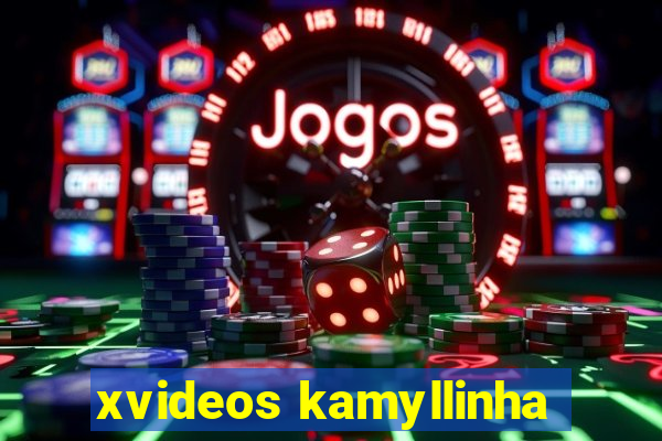 xvideos kamyllinha